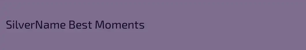SilverName Best Moments